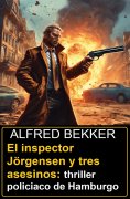 eBook: El inspector Jörgensen y tres asesinos: thriller policiaco de Hamburgo