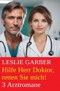 eBook: Hilfe Herr Doktor, retten Sie mich! 3 Arztromane