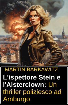 eBook: L'ispettore Stein e l'Alsterclown: Un thriller poliziesco ad Amburgo