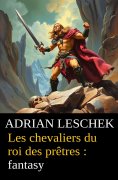 eBook: Les chevaliers du roi des prêtres : fantasy