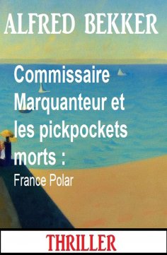 ebook: Commissaire Marquanteur et les pickpockets morts : France Polar