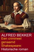eBook: Een crimineel genaamd Shakespeare: Historische roman