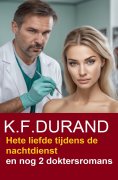 eBook: Hete liefde tijdens de nachtdienst en nog 2 doktersromans