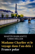 eBook: Madame Charlier et le voyage dans l'au-delà : France polar