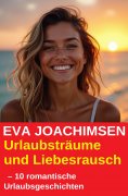 eBook: Urlaubsträume und Liebesrausch  – 10 romantische Urlaubsgeschichten