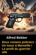 eBook: Deux romans policiers : Un tueur à Marseille / Le profil du guerrier elfe