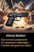 eBook: Due romanzi polizieschi: Un assassino a Marsiglia / Il profilo del guerriero elfico