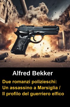 eBook: Due romanzi polizieschi: Un assassino a Marsiglia / Il profilo del guerriero elfico