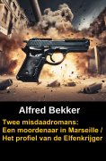 eBook: Twee misdaadromans: Een moordenaar in Marseille / Het profiel van de Elfenkrijger