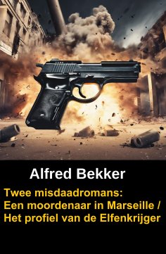 eBook: Twee misdaadromans: Een moordenaar in Marseille / Het profiel van de Elfenkrijger