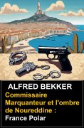 eBook: Commissaire Marquanteur et l'ombre de Noureddine : France Polar
