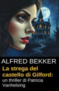eBook: La strega del castello di Gilford: un thriller di Patricia Vanhelsing