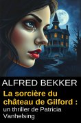 eBook: La sorcière du château de Gilford : un thriller de Patricia Vanhelsing