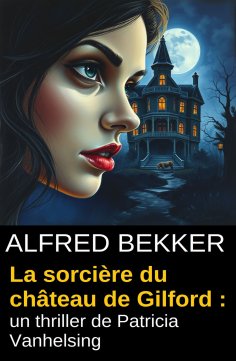 eBook: La sorcière du château de Gilford : un thriller de Patricia Vanhelsing