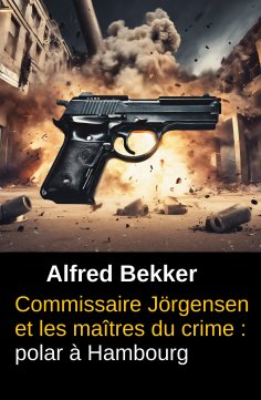 ebook: Commissaire Jörgensen et les maîtres du crime : polar à Hambourg
