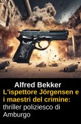 ebook: L'ispettore Jörgensen e i maestri del crimine: thriller poliziesco di Amburgo