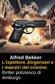 ebook: L'ispettore Jörgensen e i maestri del crimine: thriller poliziesco di Amburgo