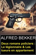 eBook: Deux romans policiers : Le légionnaire & Les tueurs en appartement