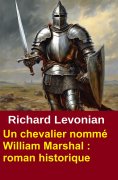 eBook: Un chevalier nommé William Marshal : roman historique