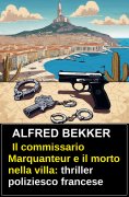 eBook: Il commissario Marquanteur e il morto nella villa: thriller poliziesco francese