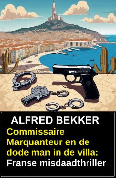eBook: Commissaire Marquanteur en de dode man in de villa: Franse misdaadthriller