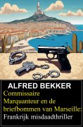eBook: Commissaire Marquanteur en de briefbommen van Marseille: Frankrijk misdaadthriller