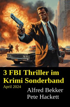 eBook: 3 FBI Thriller im Krimi Sonderband April 2024