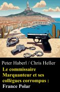 ebook: Le commissaire Marquanteur et ses collègues corrompus : France Polar