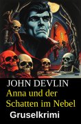 eBook: Anna und der Schatten im Nebel: Gruselkrimi