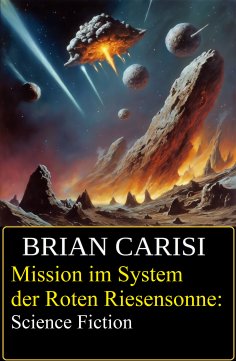 eBook: Mission im System der Roten Riesensonne: Science Fiction
