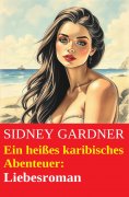 ebook: Ein heißes karibisches Abenteuer: Liebesroman