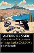 eBook: Commissaire Marquanteur et l'organisation ZARGON : polar français