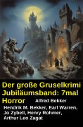 ebook: Der große Gruselkrimi Jubiläumsband: 7mal Horror