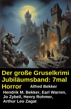 ebook: Der große Gruselkrimi Jubiläumsband: 7mal Horror