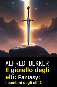 eBook: Il gioiello degli elfi: Fantasy: I bambini degli elfi 1