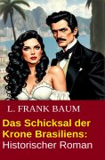 ebook: Das Schicksal der Krone Brasiliens: Historischer Roman