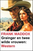 ebook: Grainger en twee wilde vrouwen: Western