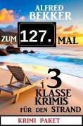 ebook: Zum 127. Mal 3 klasse Krimis für den Strand