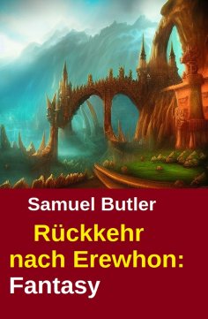 ebook: Rückkehr nach Erewhon: Fantasy