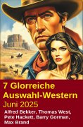 ebook: 7 Glorreiche Auswahl-Western Juni 2025