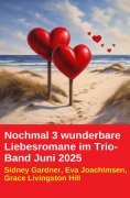 ebook: Nochmal 3 wunderbare Liebesromane im Trio-Band Juni 2025