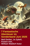 eBook: 7 Fantastische Abenteuer im Sonderband Juni 2025