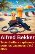 ebook: Trois thrillers captivants pour les vacances d'été 2025