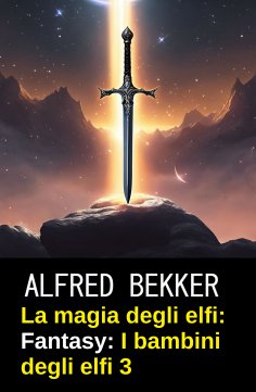 ebook: La magia degli elfi: Fantasy: I bambini degli elfi 3