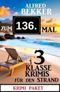 ebook: Zum 136. Mal 3 klasse Krimis für den Strand