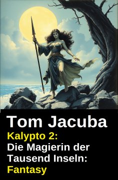 ebook: Kalypto 2: Die Magierin der Tausend Inseln: Fantasy