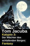 ebook: Kalypto 3: Der Wächter des schlafenden Berges: Fantasy