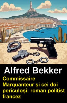 ebook: Commissaire Marquanteur și cei doi periculoși: roman polițist francez