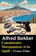 ebook: Commissaire Marquanteur et la cigale : France Polar