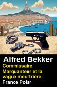 eBook: Commissaire Marquanteur et la vague meurtrière : France Polar